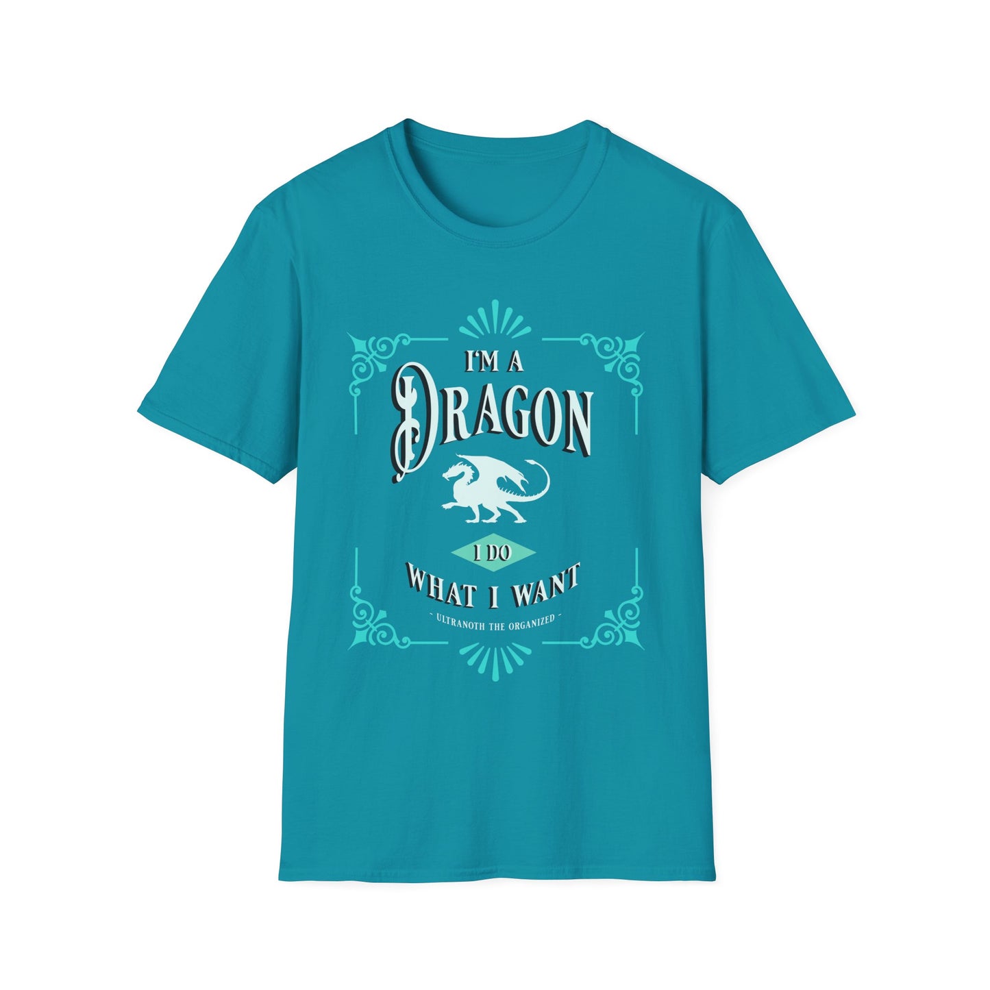 T-SHIRT: I'm a Dragon. I Do What I Want. - Ultranoth the Organized (TEAL DESIGN)