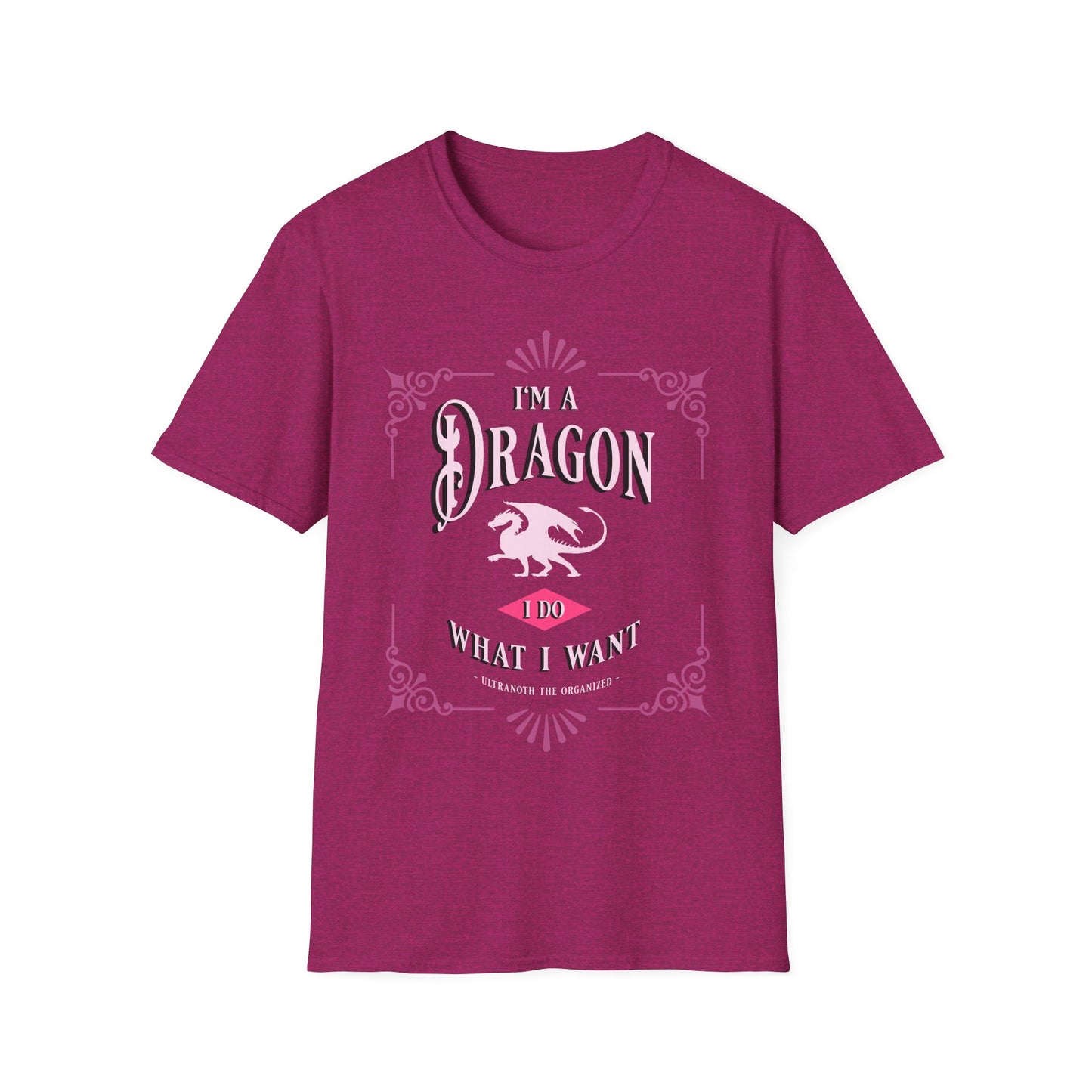 T-SHIRT: I'm a Dragon. I Do What I Want. - Ultranoth the Organized (PINK DESIGN)
