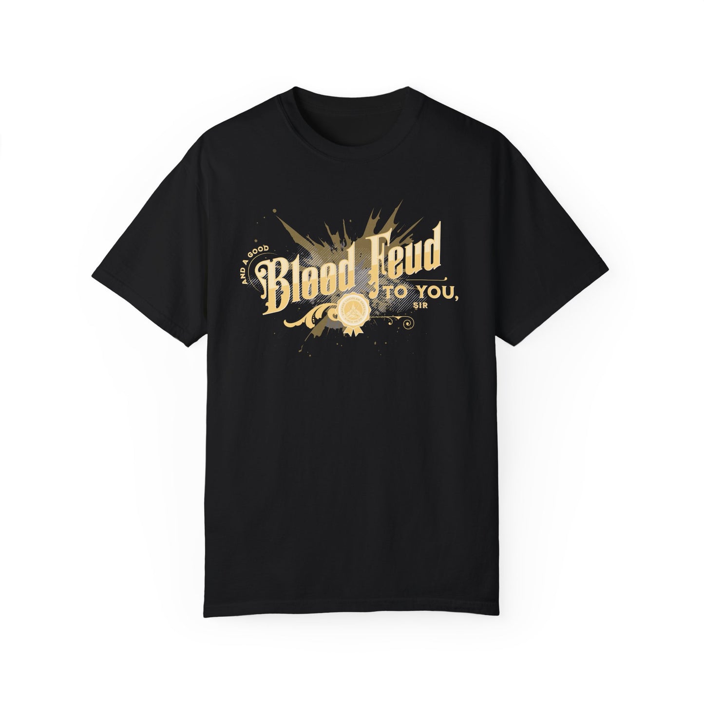 T-Shirt: And a Good Blood Feud to You, Sir