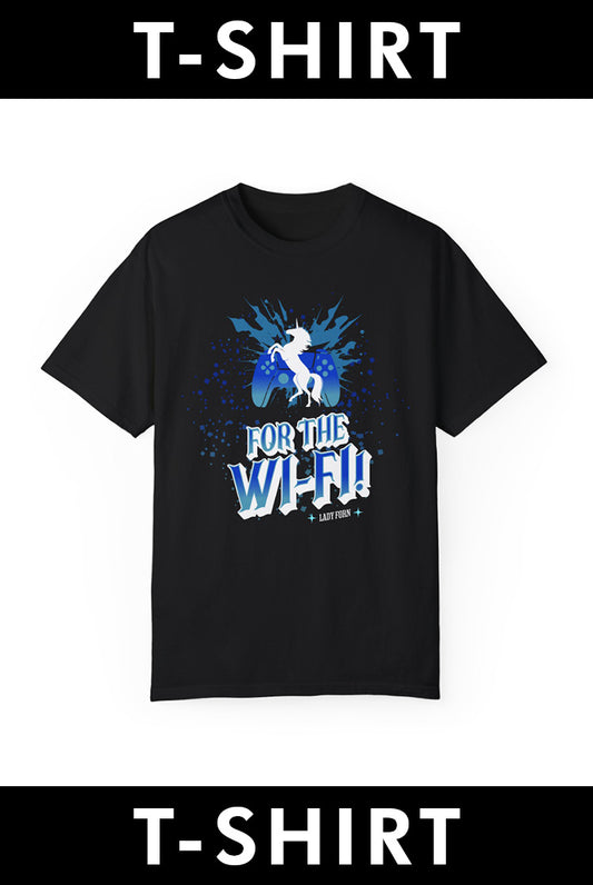 T-Shirt: For The Wi-Fi! (BLUE VERSION)