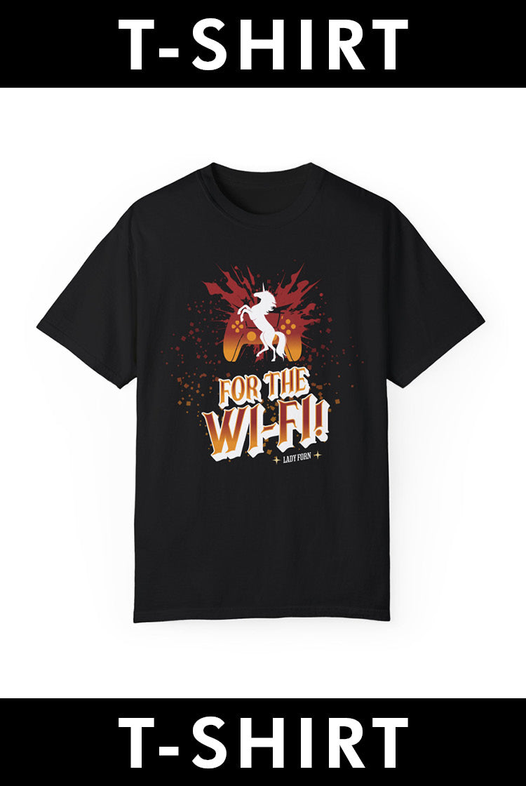 T-Shirt: For The Wi-Fi! (BURNT ORANGE VERSION)