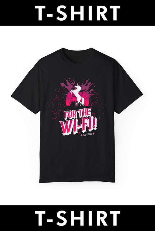 T-Shirt: For The Wi-Fi! (HOT PINK VERSION)
