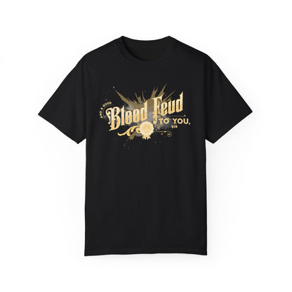 T-Shirt: And a Good Blood Feud to You, Sir
